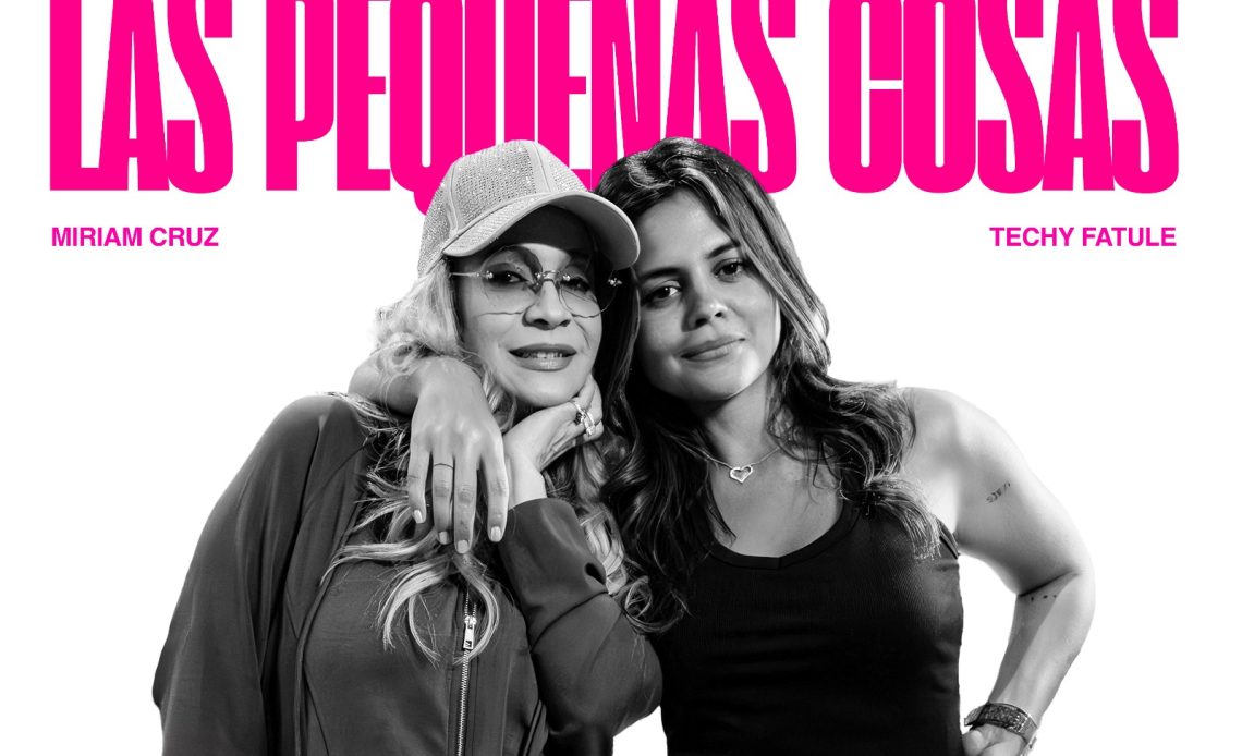 Miriam Cruz y Techy Fatule se unen en “Las pequeñas cosas”